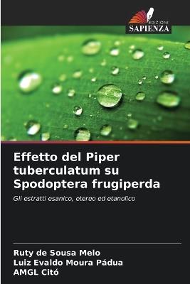 Effetto del Piper tuberculatum su Spodoptera frugiperda - Ruty de Sousa Melo,Luiz Evaldo Moura Pádua,Amgl Citó - cover