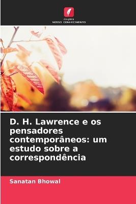 D. H. Lawrence e os pensadores contemporâneos: um estudo sobre a correspondência - Sanatan Bhowal - cover