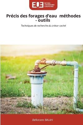 Précis des forages d'eau méthodes - outils - Belkacem Balah - cover
