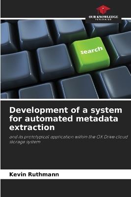 Development of a system for automated metadata extraction - Kevin Ruthmann - cover