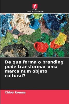 De que forma o branding pode transformar uma marca num objeto cultural? - Chloé Roumy - cover