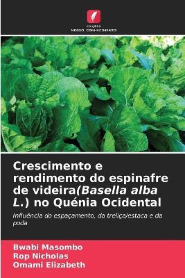 Crescimento e rendimento do espinafre de videira(Basella alba L.) no Quénia Ocidental - Bwabi Masombo,Rop Nicholas,Omami Elizabeth - cover