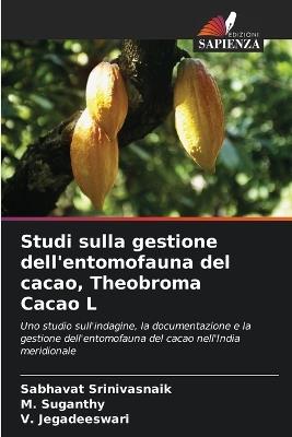 Studi sulla gestione dell'entomofauna del cacao, Theobroma Cacao L - Sabhavat Srinivasnaik,M Suganthy,V Jegadeeswari - cover