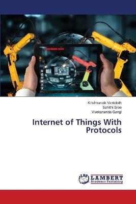 Internet of Things With Protocols - Krishnanaik Vankdoth,Sahithi Sree,Vivekananda Gangi - cover