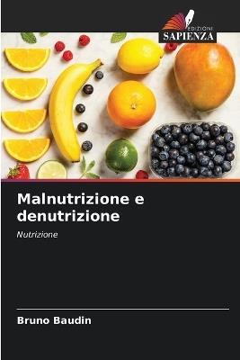 Malnutrizione e denutrizione - Bruno Baudin - cover