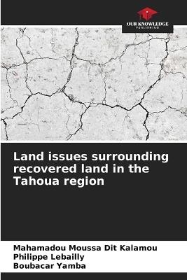 Land issues surrounding recovered land in the Tahoua region - Mahamadou Moussa Dit Kalamou,Philippe Lebailly,Boubacar Yamba - cover