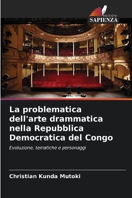 La problematica dell'arte drammatica nella Repubblica Democratica del Congo - Christian Kunda Mutoki - cover