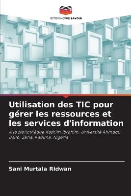 Utilisation des TIC pour gérer les ressources et les services d'information - Sani Murtala Ridwan - cover