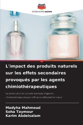L'impact des produits naturels sur les effets secondaires provoqués par les agents chimiothérapeutiques - Madyha Mahmoud,Soha Taymour,Karim Abdelsalam - cover
