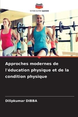 Approches modernes de l'éducation physique et de la condition physique - Dilipkumar Dibba - cover