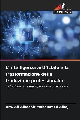 L'intelligenza artificiale e la trasformazione della traduzione professionale - Drs Ali Albashir Mohammed Alhaj - cover