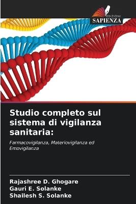 Studio completo sul sistema di vigilanza sanitaria - Rajashree D Ghogare,Gauri E Solanke,Shailesh S Solanke - cover