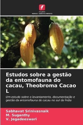 Estudos sobre a gestão da entomofauna do cacau, Theobroma Cacao L - Sabhavat Srinivasnaik,M Suganthy,V Jegadeeswari - cover