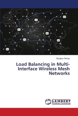 Load Balancing in Multi-Interface Wireless Mesh Networks - Sanjeev Thapa - cover
