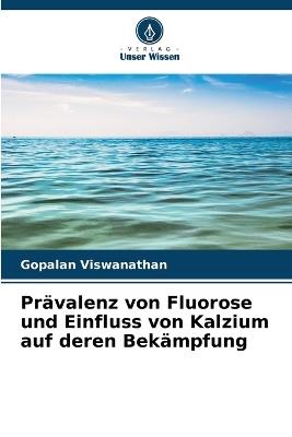Prävalenz von Fluorose und Einfluss von Kalzium auf deren Bekämpfung - Gopalan Viswanathan - cover