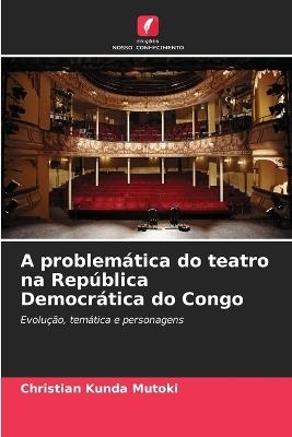 A problemática do teatro na República Democrática do Congo - Christian Kunda Mutoki - cover
