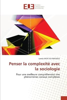 Penser la complexité avec la sociologie - Lamia Mortad-Nefoussi - cover