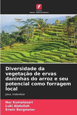 Diversidade da vegetação de ervas daninhas do arroz e seu potencial como forragem local - Nur Kumalasari,Luki Abdullah,Erwin Bergmeier - cover