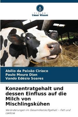 Konzentratgehalt und dessen Einfluss auf die Milch von Mischlingskühen - Abílio Da Paixão Ciríaco,Paulo Moura Dian,Vando Edésio Soares - cover