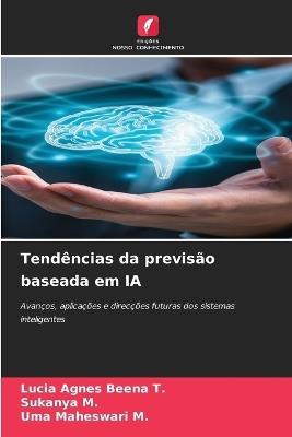Tendências da previsão baseada em IA - Lucia Agnes Beena T,Sukanya M,Uma Maheswari M - cover