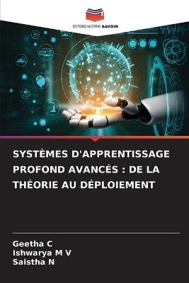 Systèmes d'Apprentissage Profond Avancés: de la Théorie Au Déploiement - Geetha C,Ishwarya M V,Saistha N - cover