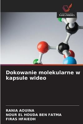 Dokowanie molekularne w kapsule wideo - Rania Aouina,Nour El Houda Ben Fatma,Firas Hfaiedh - cover
