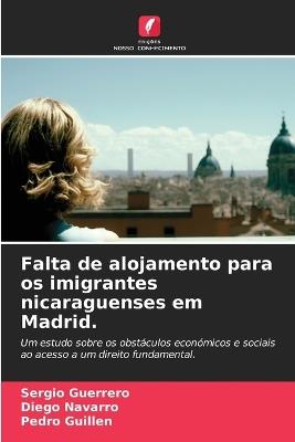 Falta de alojamento para os imigrantes nicaraguenses em Madrid. - Sergio Guerrero,Diego Navarro,Pedro Guillen - cover