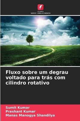 Fluxo sobre um degrau voltado para trás com cilindro rotativo - Sumit Kumar,Prashant Kumar,Manas Manogya Shandilya - cover