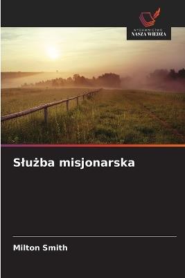 Slużba misjonarska - Milton Smith - cover