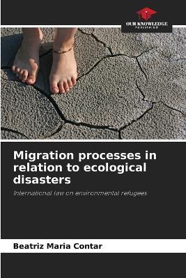 Migration processes in relation to ecological disasters - Beatriz Maria Contar - cover