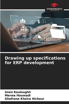 Drawing up specifications for ERP development - Imén Kouloughli,Merwa Houmadi,Ghofrane Kheira Hichour - cover