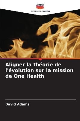 Aligner la théorie de l'évolution sur la mission de One Health - David Adams - cover