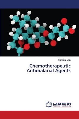 Chemotherapeutic Antimalarial Agents - Sandeep Jain - cover