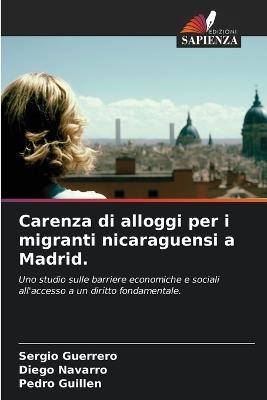 Carenza di alloggi per i migranti nicaraguensi a Madrid. - Sergio Guerrero,Diego Navarro,Pedro Guillen - cover