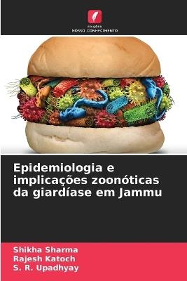 Epidemiologia e implicações zoonóticas da giardíase em Jammu - Shikha Sharma,Rajesh Katoch,S R Upadhyay - cover