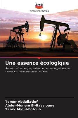Une essence écologique - Tamer Abdellatief,Abdel-Monem El-Bassiouny,Tarek Aboul-Fotouh - cover