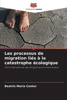 Les processus de migration liés à la catastrophe écologique - Beatriz Maria Contar - cover