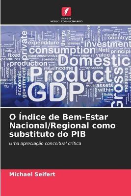 O Índice de Bem-Estar Nacional/Regional como substituto do PIB - Michael Seifert - cover