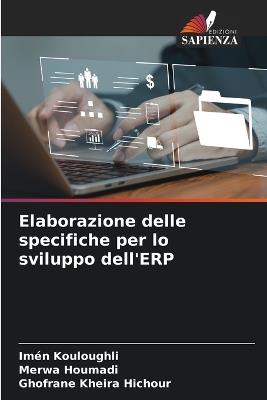 Elaborazione delle specifiche per lo sviluppo dell'ERP - Imén Kouloughli,Merwa Houmadi,Ghofrane Kheira Hichour - cover