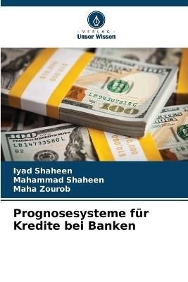 Prognosesysteme für Kredite bei Banken - Iyad Shaheen,Mahammad Shaheen,Maha Zourob - cover