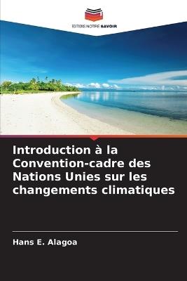 Introduction à la Convention-cadre des Nations Unies sur les changements climatiques - Hans E Alagoa - cover