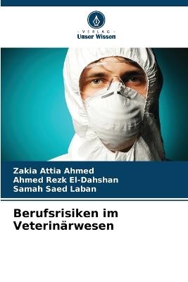 Berufsrisiken im Veterinärwesen - Zakia Attia Ahmed,Ahmed Rezk El-Dahshan,Samah Saed Laban - cover