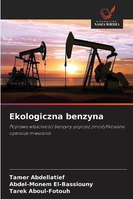 Ekologiczna benzyna - Tamer Abdellatief,Abdel-Monem El-Bassiouny,Tarek Aboul-Fotouh - cover