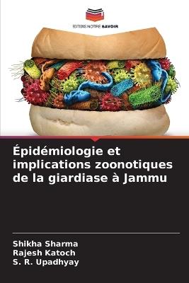 Épidémiologie et implications zoonotiques de la giardiase à Jammu - Shikha Sharma,Rajesh Katoch,S R Upadhyay - cover