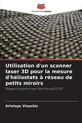 Utilisation d'un scanner laser 3D pour la mesure d'héliostats à réseau de petits miroirs - Kristaps Visockis - cover