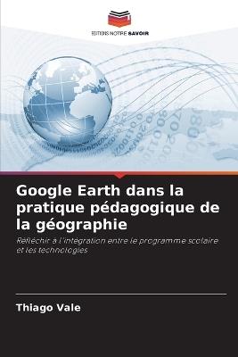 Google Earth dans la pratique pédagogique de la géographie - Thiago Vale - cover