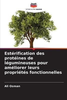 Estérification des protéines de légumineuses pour améliorer leurs propriétés fonctionnelles - Ali Osman - cover