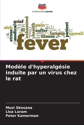 Modèle d'hyperalgésie induite par un virus chez le rat - Musi Skosana,Lisa Loram,Peter Kamerman - cover
