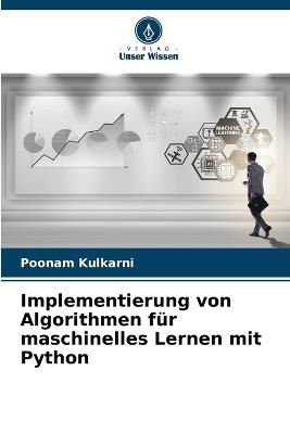 Implementierung von Algorithmen für maschinelles Lernen mit Python - Poonam Kulkarni - cover