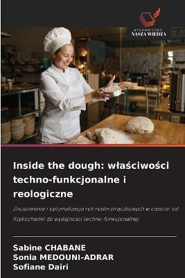 Inside the dough: wlaściwości techno-funkcjonalne i reologiczne - Sabine Chabane,Sonia Medouni-Adrar,Sofiane Dairi - cover